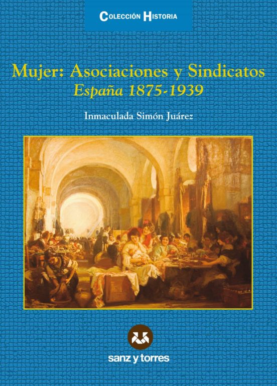 Mujer Asociaciones Y Sindicatos España 1875-1939