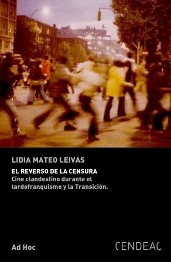 El Reverso De La Censura: Cine Clandestino Durante El Tardofranquismo