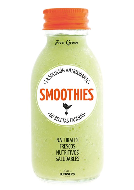 Smoothies. La Solución Antioxidante. 66 Recetas Caseras