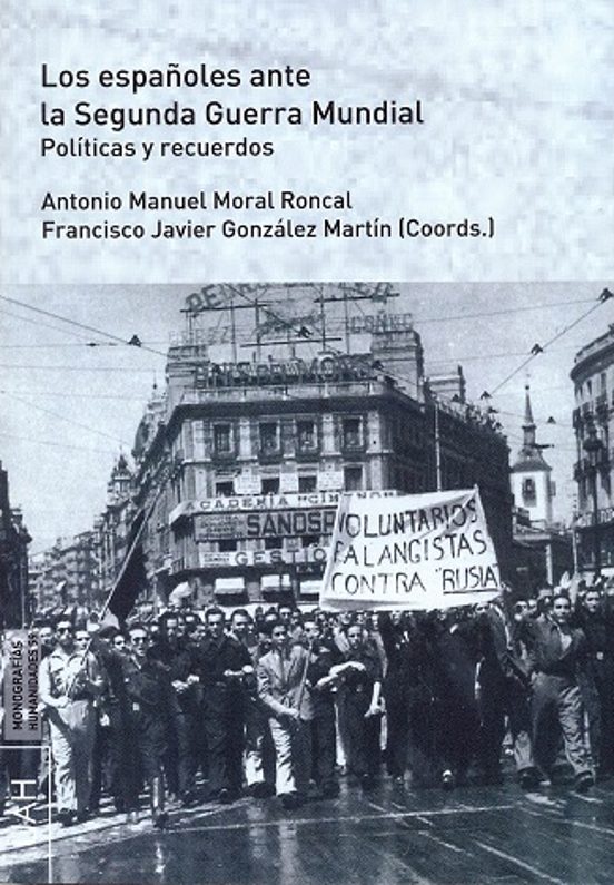 Los Españoles Ante La Segunda Guerra Mundial: Politicas Y Recuerdos