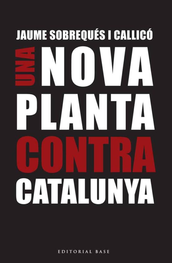 Una Nova Planta Contra Catalunya: A 300 Anys Del Decret Borbonic De No