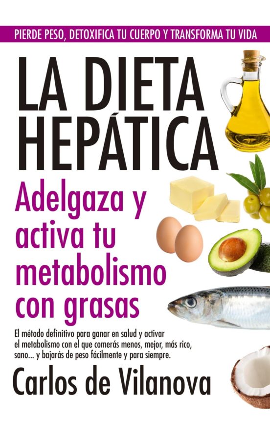 La Dieta Hepatica: Adelgaza Y Activa Tu Metabolismo Con Grasas
