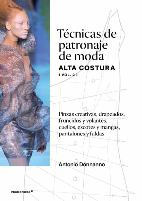 Tecnicas De Patronaje De Moda. Alta Costura