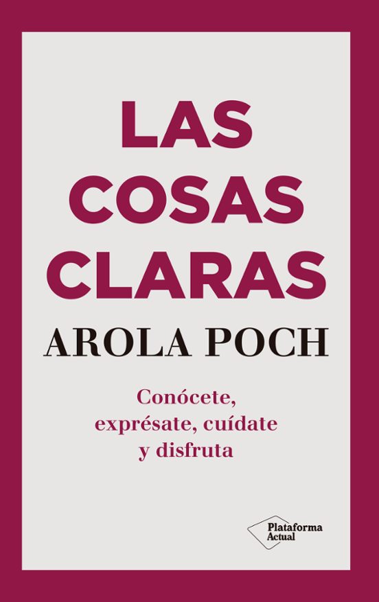 Las Cosas Claras: Conocete Expresate Cuidate Y Disfruta
