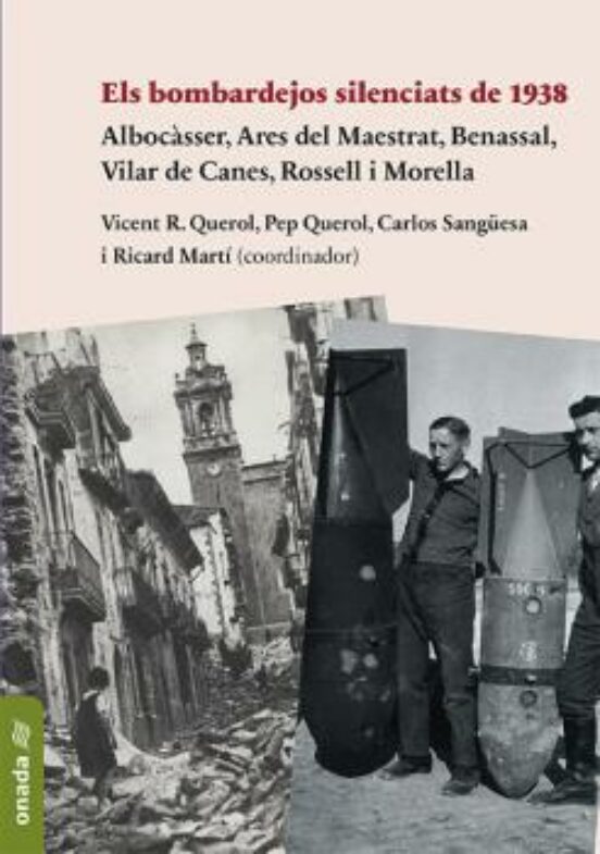 Els Bombardejos Silenciats De 1938: Albocasser Ares Del Maestrat Benas