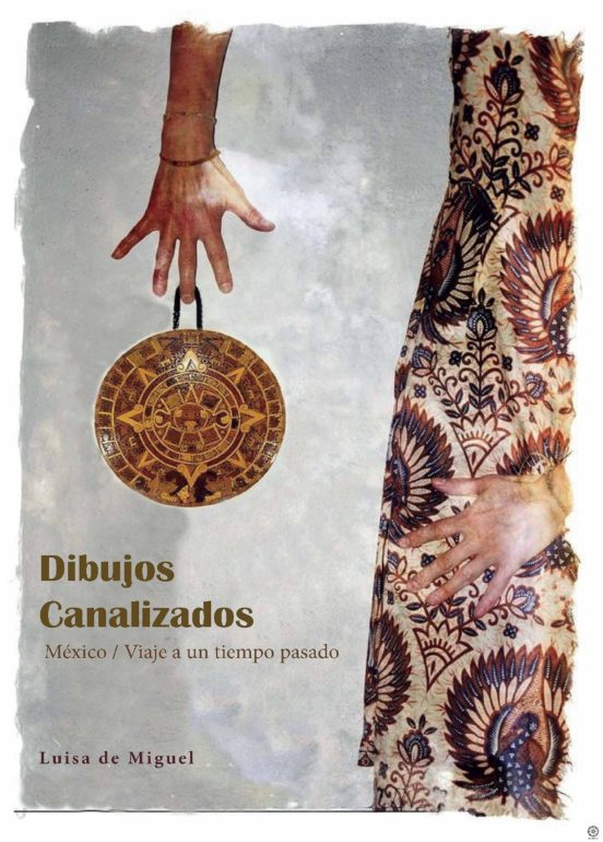 Dibujos Canalizados: Mexico/viaje A Un Tiempo Pasado