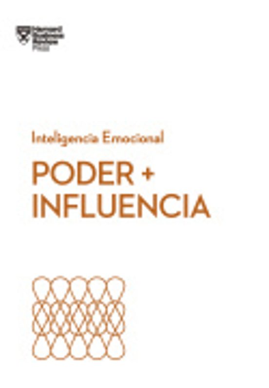 Poder + Influencia. Serie Inteligencia Emocional Hbr