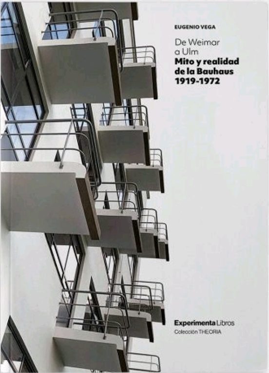 De Weimar A Ulm. Mito Y Realidad De La Bauhaus 1919-1972