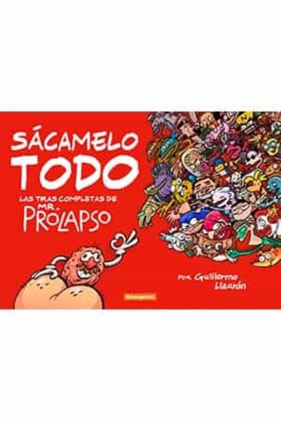 Sacamelo Todo: Las Tiras Completas De Mr. Prolapso