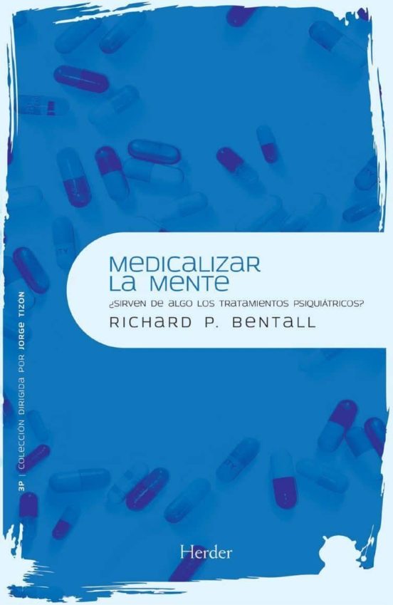 Medicalizar La Mente: ¿sirven De Algo Los Tratamientos Psiquiatri Cos?