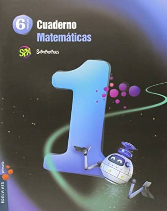 Cuaderno Matemáticas 1 6º Primaria Proyecto Superpixépolis