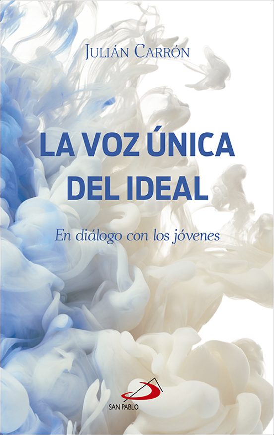 La Voz Unica Del Ideal. El Dialogo De Los Jovenes