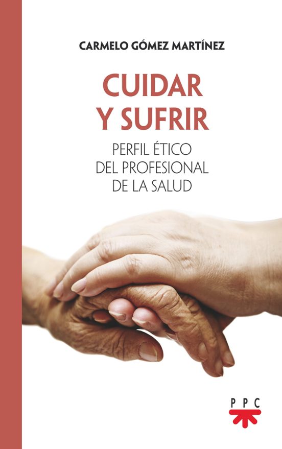Cuidar Y Sufrir: Perfil Etico Del Profesional De La Salud