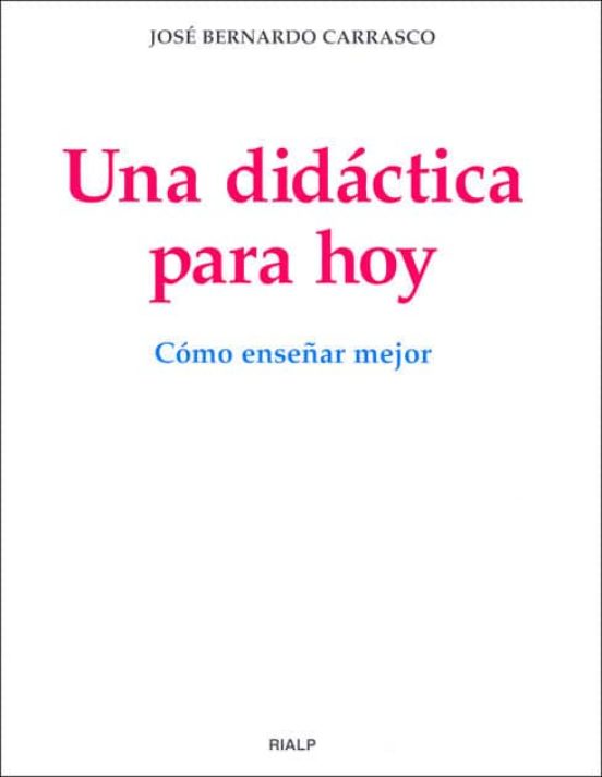 Una Didactica para Hoy: Como Enseñar Mejor