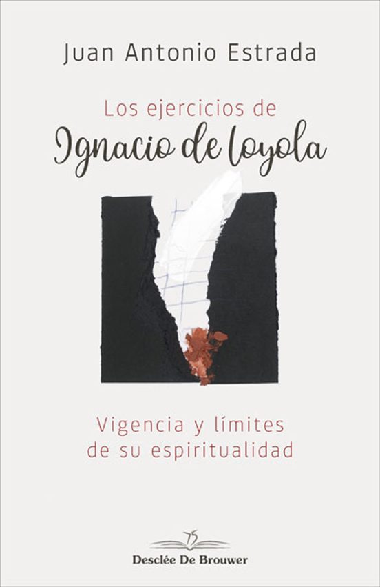 Los Ejercicios De Ignacio De Loyola. Vigencia Y Límites De Su Espiritualidad