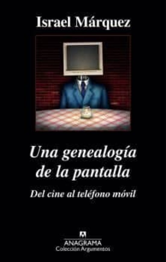 Una Genealogía De La Pantalla: Del Cine Al Teléfono Móvil