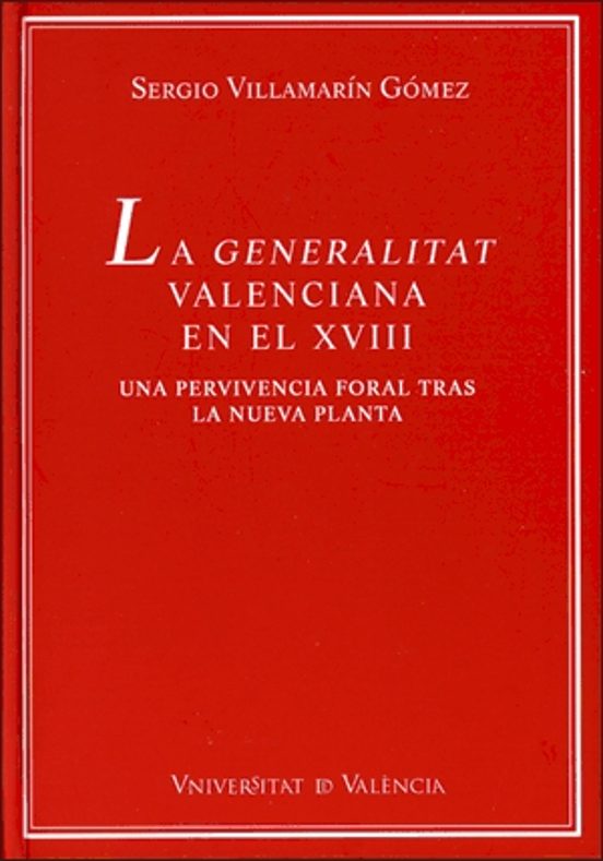 La Generalitat Valenciana En El Siglo Xviii: Una Pervivencia Fora L Tr