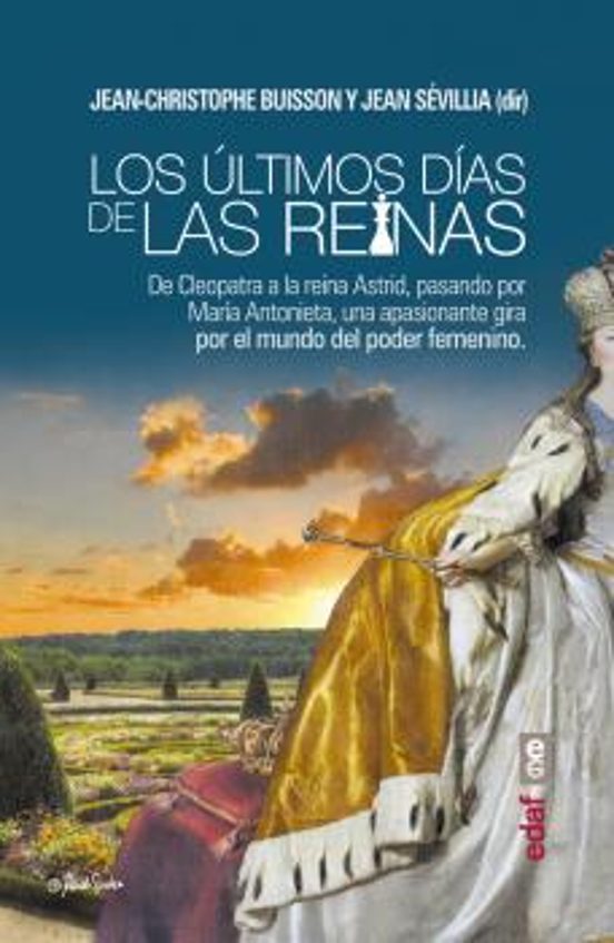 Los Ultimos Dias De Las Reinas: De Cleopatra A La Reina Astrid Pasando
