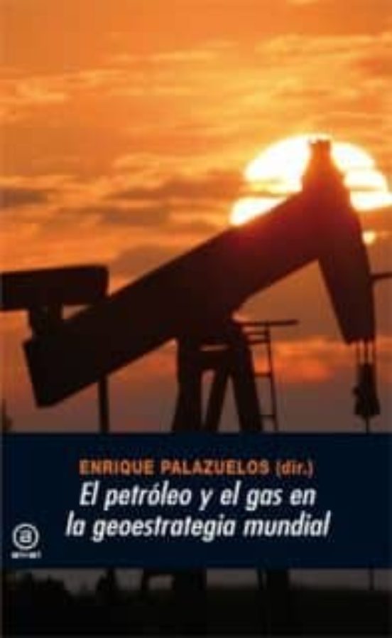 El Petróleo Y El Gas En La Geoestrategia Mundial
