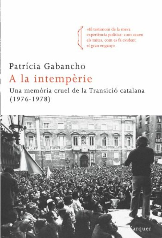 A la Intemperie: Una Memoria Cruel de la Transicio Catalana