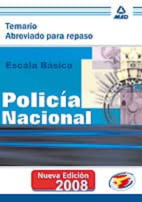 Escala Básica De Policía Nacional. Temario Abreviado Para Repaso