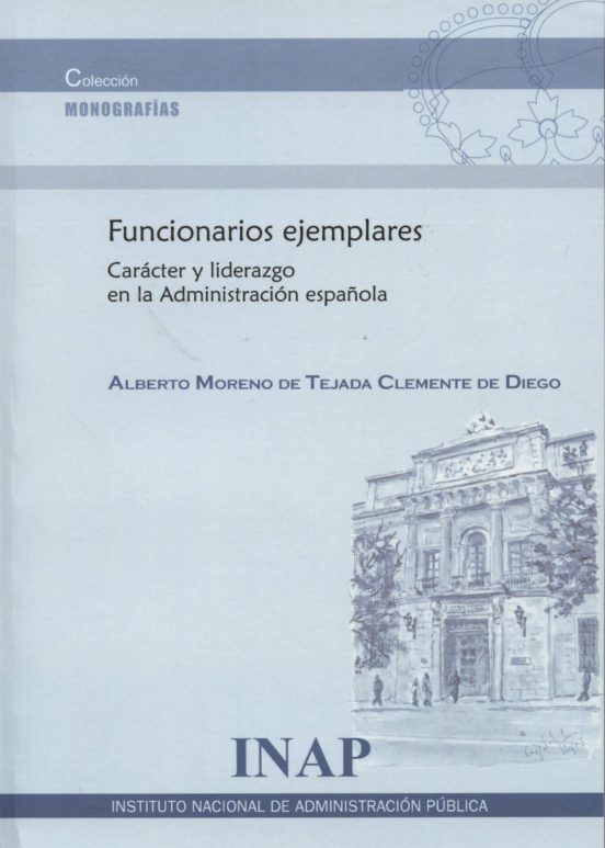 Funcionarios Ejemplares Caracter Y Liderazgo En La Administracion Espa