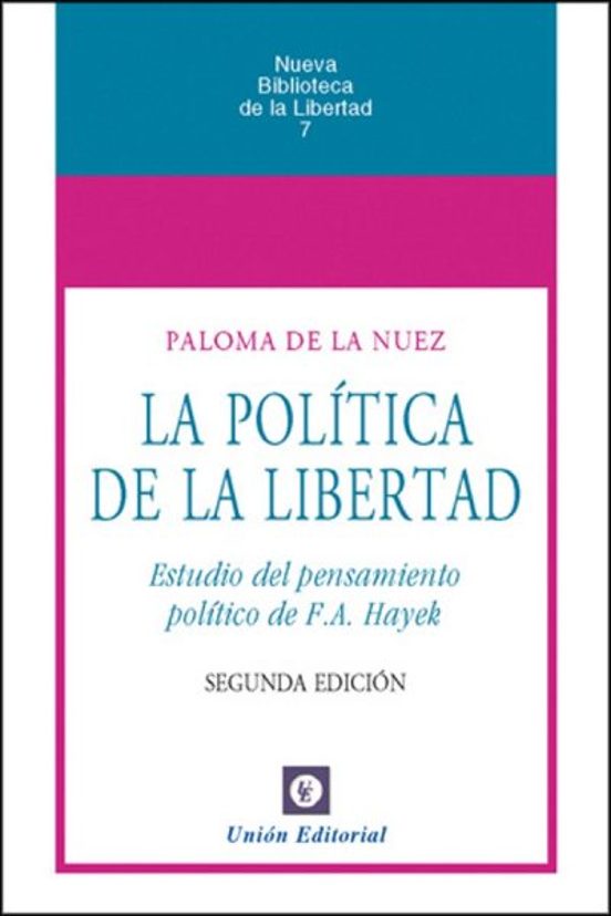 La Politica De La Libertad: Estudio Del Pensamiento Politico De F .a