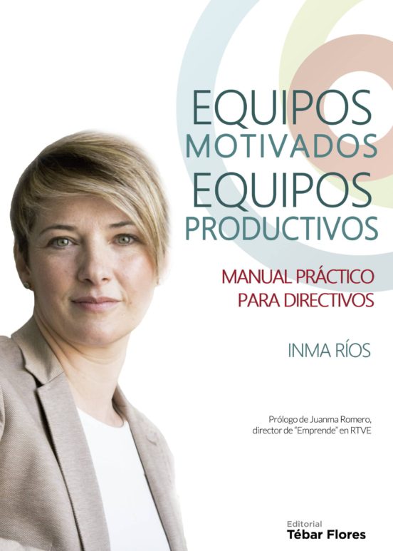 Equipos Motivados Equipos Productivos: Manual Practico para Directivos