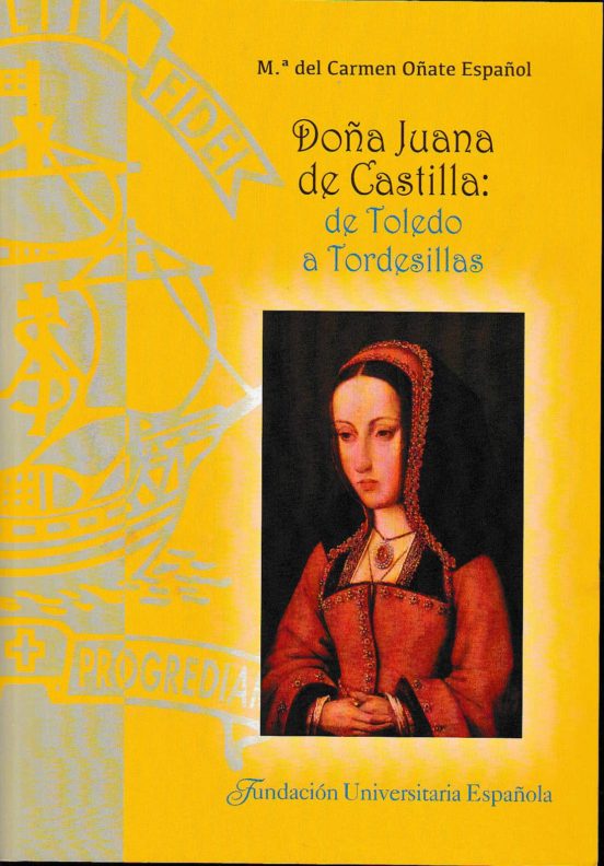Doña Juana De Castilla: De Toledo A Tordesillas