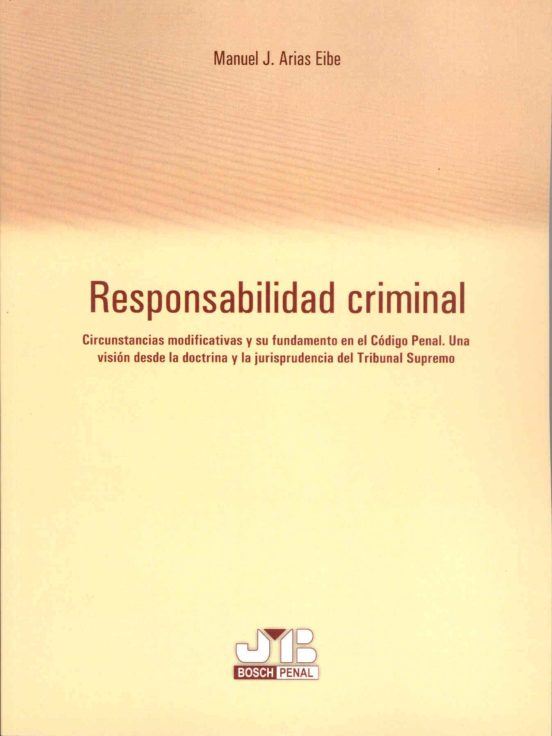 Responsabilidad Criminal: Circunstancias Modificativas Y Su Fundamento