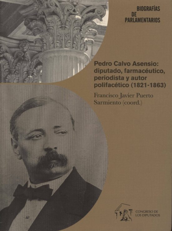 Pedro Calvo Asensio: Diputado Farmacéutico Periodista y Autor P Olifac