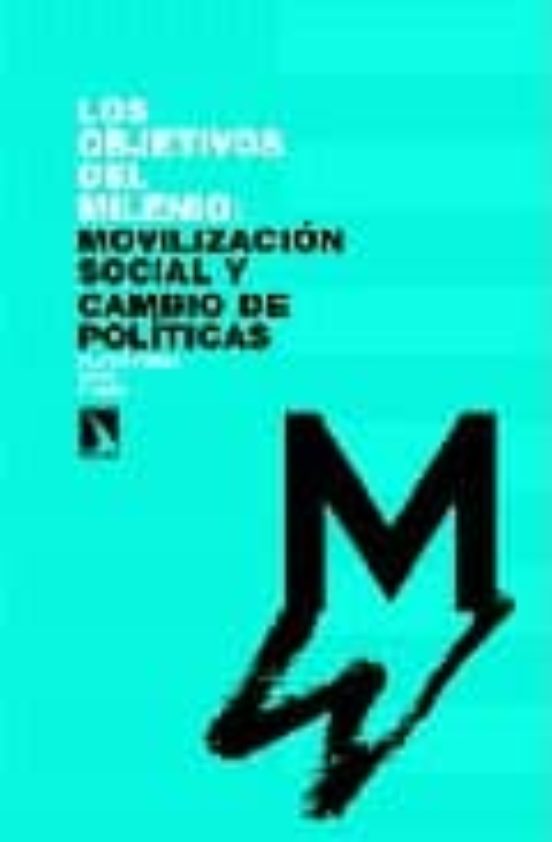 Los Objetivos Del Milenio: Movilizaci¢n Social Y Cambio De Pol¡ticas