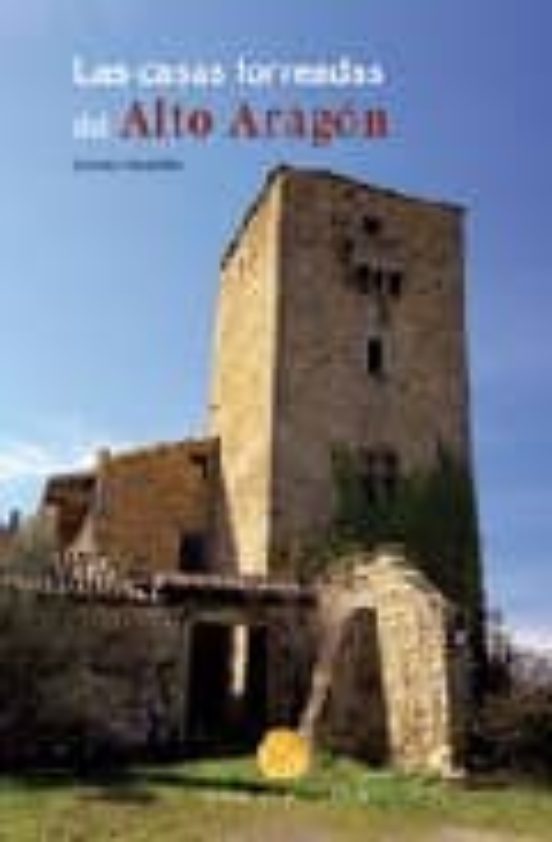 Casas Torreadas Del Alto Aragón