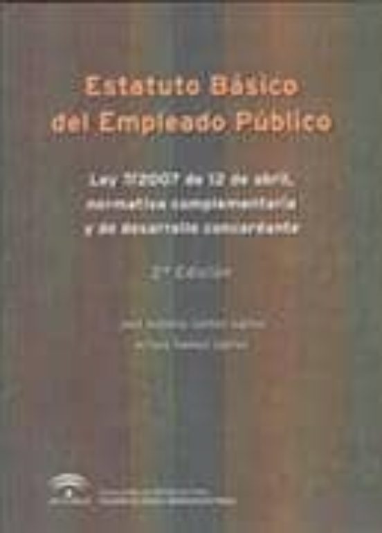 Estatuto Basico Del Empleado Publico : Ley 7/2007 De 7 De Abril Normat