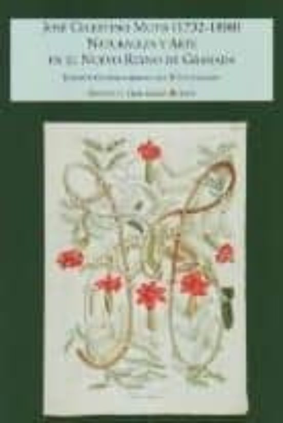 Naturaleza y Arte Nuevo Reino Granada 1732-1808: Jose Celestino M Utis