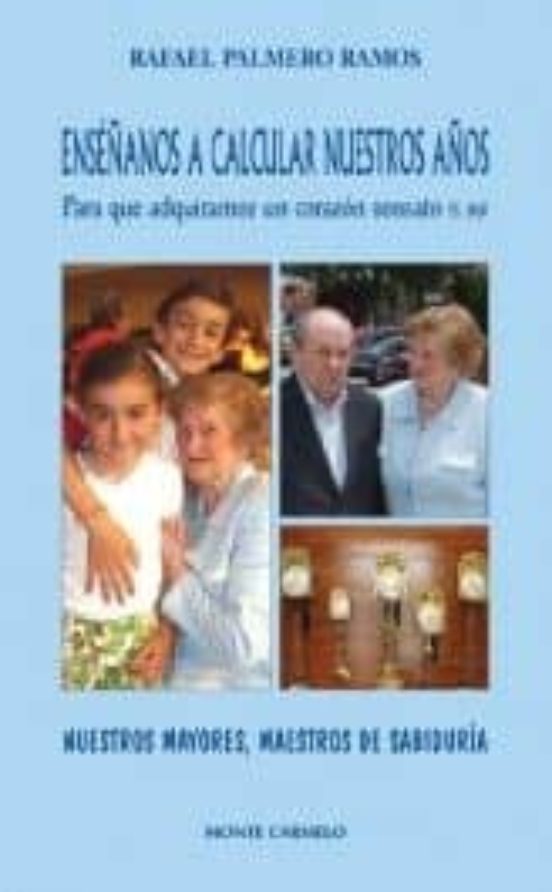 Ensenanos A Calcular Nuestros Años. Para Que Adquiramos Un Corazon Sen