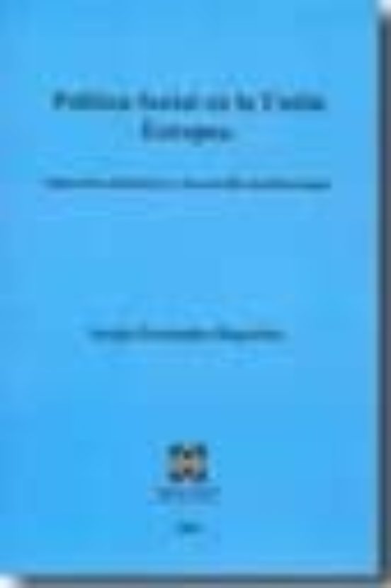 Politica Social En La Union Europea: Itinerario Historico Y Desar Roll
