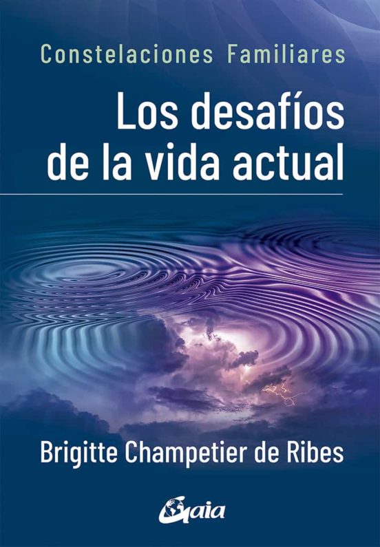 Los Desafíos De La Vida Actual. Constelaciones Familiares