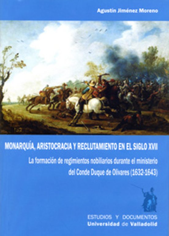 Monarquía Aristocracia y Reclutamiento en el Siglo XVII. La Form Ación