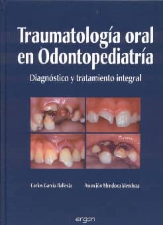 Traumatologia Oral En Odontopediatria: Diagnostico Y Tratamiento Integ