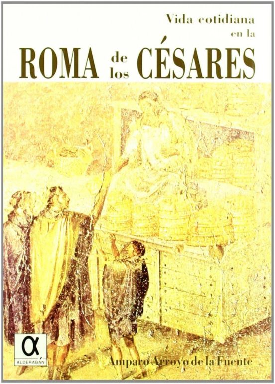 Vida Cotidiana En La Roma De Los Cesares