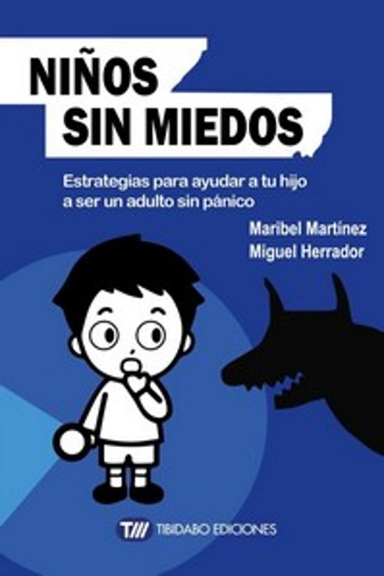 Niños Sin Miedos: Estrategias Para Ayudar A Tu Hijo A Ser Un Adulto Si