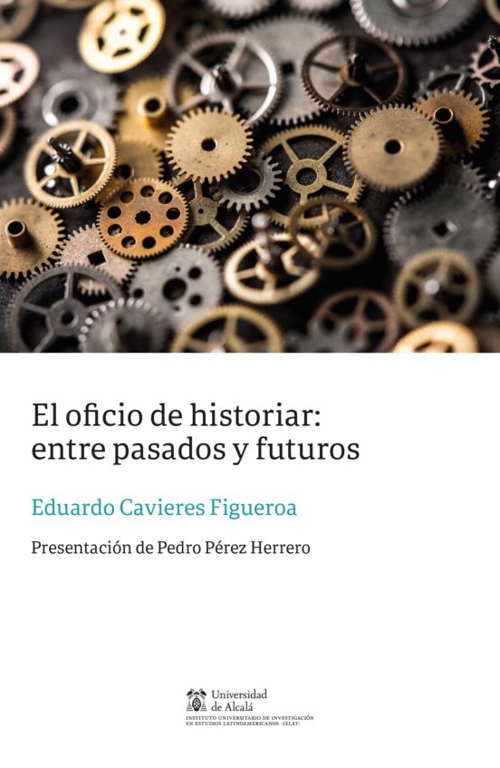 El Oficio De Historiar: Entre Pasados Y Futuros