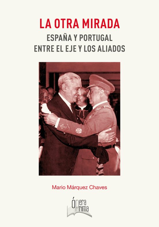 La Otra Mirada: España Y Portugal Entre El Eje Y Los Aliados