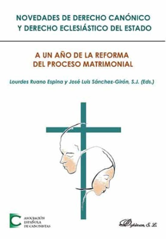 Novedades De Derecho Canónico Y Derecho Eclesiástico Del Estado. A Un Año De La Reforma Del Proceso Matrimonial