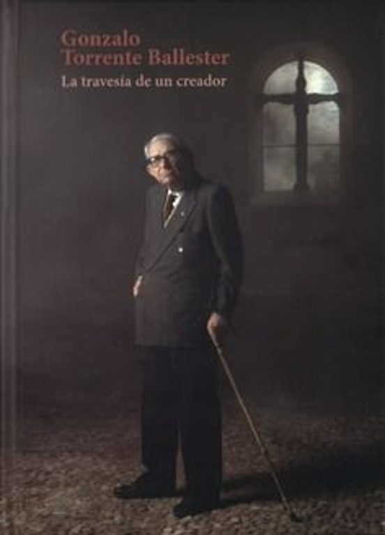 Gonzalo Torrente Ballester. La Travesía De Un Creador