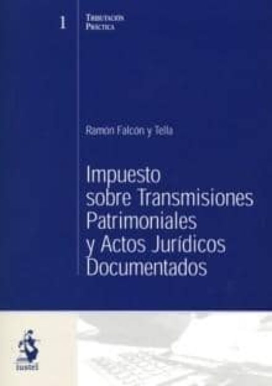 Impuesto Sobre Transmisiones Patrimoniales Y Actos Jurídicos Documentados