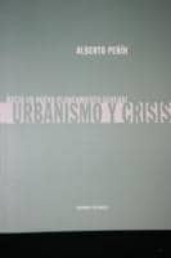 Urbanismo Y Crisis: Hacia Un Nuevo Planeamiento General