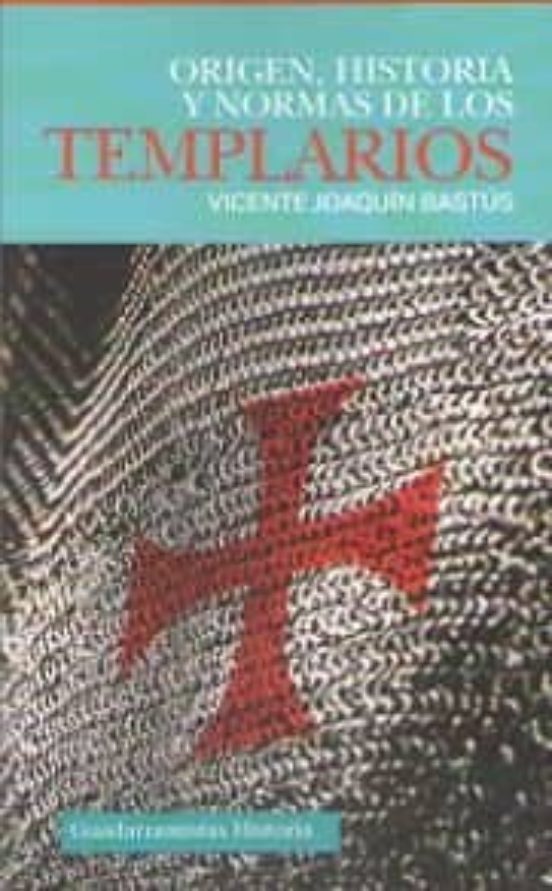 Origen Historia Y Normas De Los Templarios