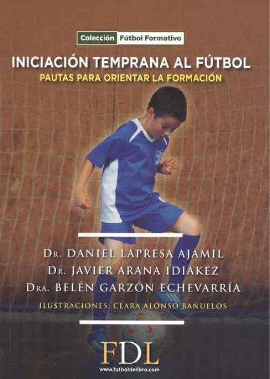 Iniciación Temprana Al Fútbol. Pautas Para Orientar La Formación